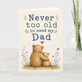 Tarjeta Nunca demasiado viejo para necesitar al papá Día d