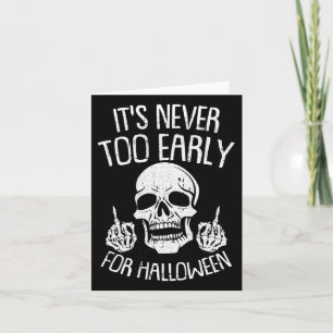 Tarjeta Nunca Es Demasiado Temprano Para Halloween Lazy Ha
