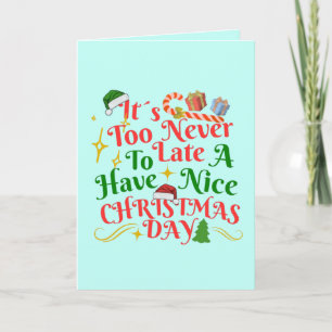Tarjeta Nunca Es Tarde Para Tener Un Buen Día De Navidad