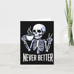Tarjeta Nunca mejor esqueleto beber café Halloween me