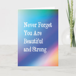 Tarjeta Nunca olvides que eres hermosa y fuerte
