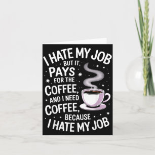 Tarjeta Odio el trabajo pero paga el café Humor divertido 