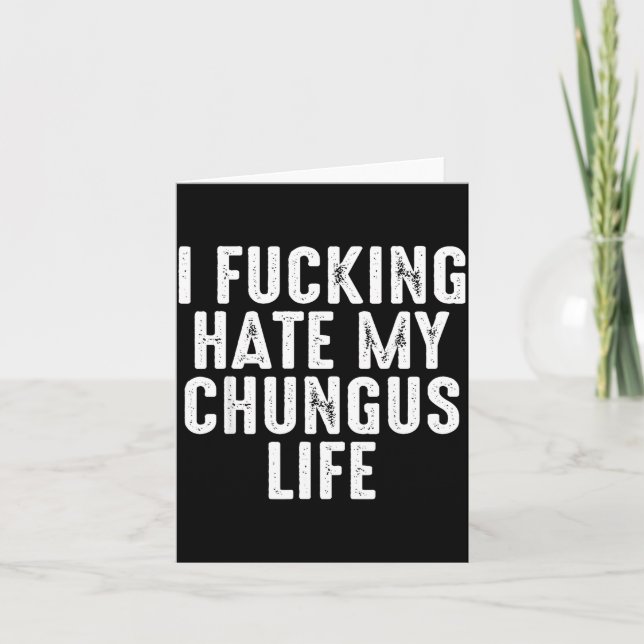 Tarjeta Odio Muchísimo Mi Vida Chungus (Anverso)