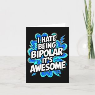 Tarjeta Odio ser bipolar, es increíble lo gracioso de la c