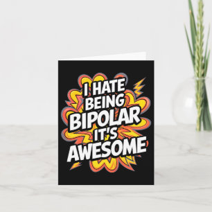 Tarjeta Odio ser bipolar, es increíble lo gracioso de la c