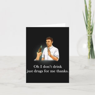 Tarjeta Oh no bebo solo drogas para mí gracias