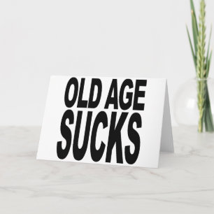 Tarjeta Old Age Sucks