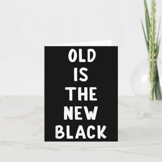 Tarjeta Old Is The New Black Young Age Funny Saying  (Anverso)