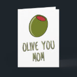 Tarjeta Olive you Mom, Pun, Mom Birthday, Mother's Day<br><div class="desc">Viva tu madre</div>