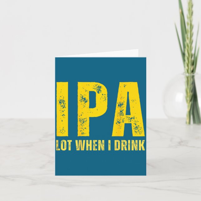 Tarjeta (on Back) Ipa Lot When I Drink Funny Beer Drinking (Anverso)