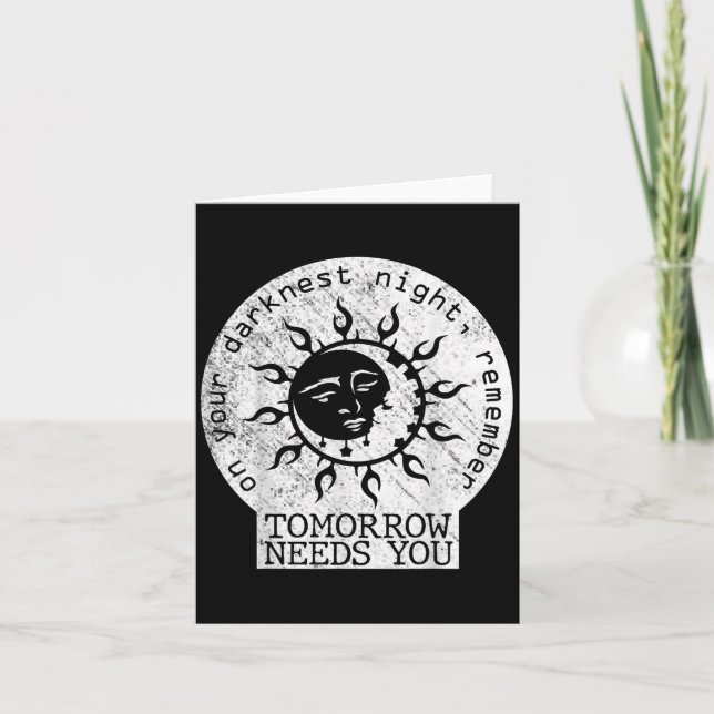 Tarjeta On Your Darkest Night Remember Tomorrow Needs You  (Anverso)