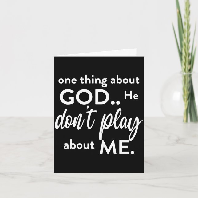 Tarjeta One Thing About God He Don't Play About Me Long Sl (Anverso)