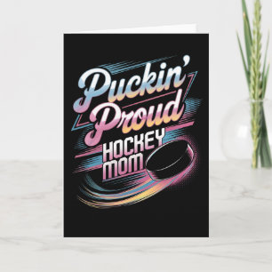 Tarjeta Orgullosa madre de hockey Puckin animando Rinkside