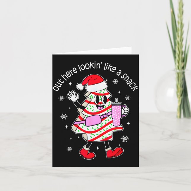 Tarjeta Out Here Looking Like A Snack Christmas Tree Cake  (Anverso)