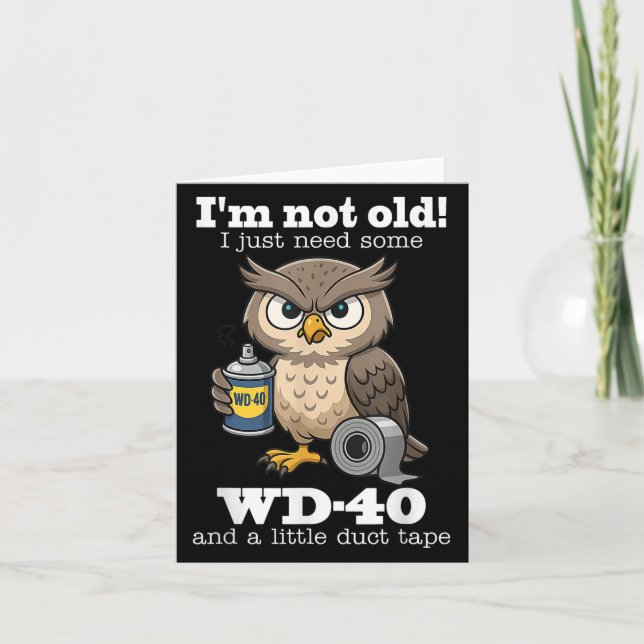 Tarjeta Owl Im Not Old Solo Necesito Algunos Wd-40 &amp; U (Anverso)