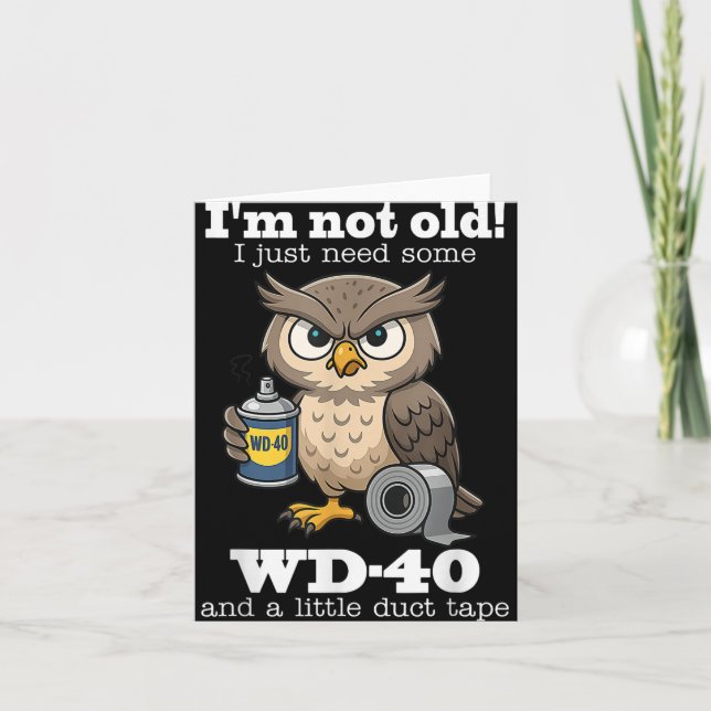 Tarjeta Owl Im Not Old Solo Necesito Algunos Wd-40 &amp; U (Anverso)