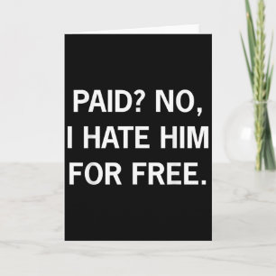 Tarjeta Pagado No Lo Odio Gratis - Sarcasmo Divertido