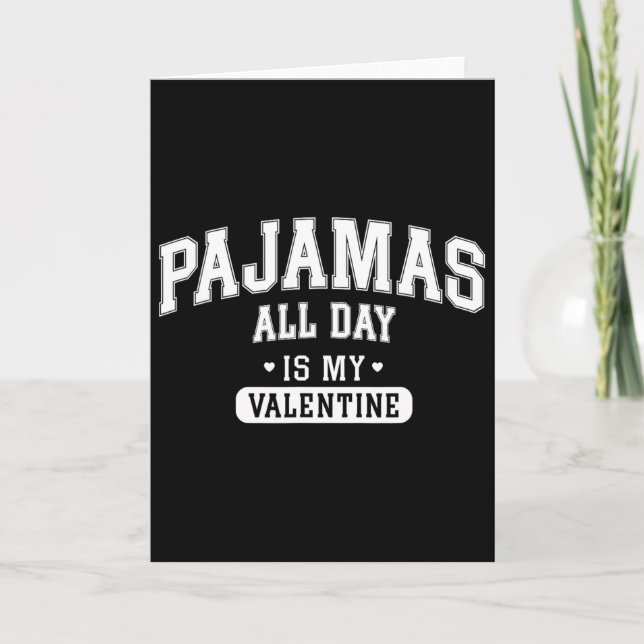 Tarjeta Pajamas All Day Is My Valentine' Shirt Funny Cozy  (Anverso)