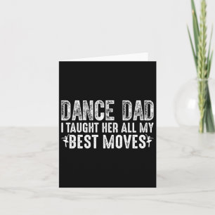 Tarjeta Papá bailarín le enseñé todos mis mejores movimien