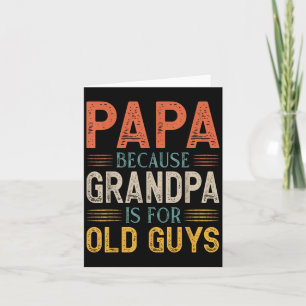 Tarjeta Papá Porque El Abuelo Es Para Los Hombres Mayores 