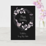 Tarjeta Paso Sister Bird and Butterflies Cumpleaños<br><div class="desc">Amar a mi hermanastra Step feliz tarjeta de cumpleaños,  completa con ave acuarela,  flores y mariposas que destacan bellamente en un fondo negro.</div>