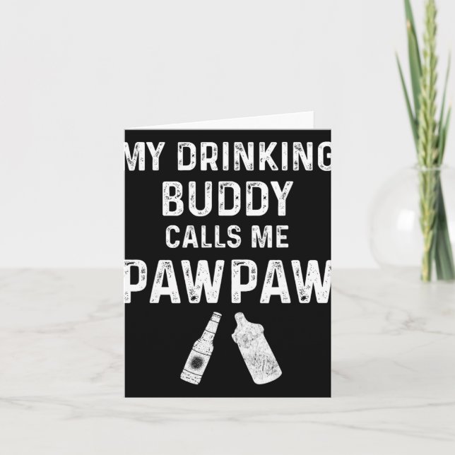 Tarjeta Paw Paw New Grandpa Pawpaw Funny My Drinking Buddy (Anverso)