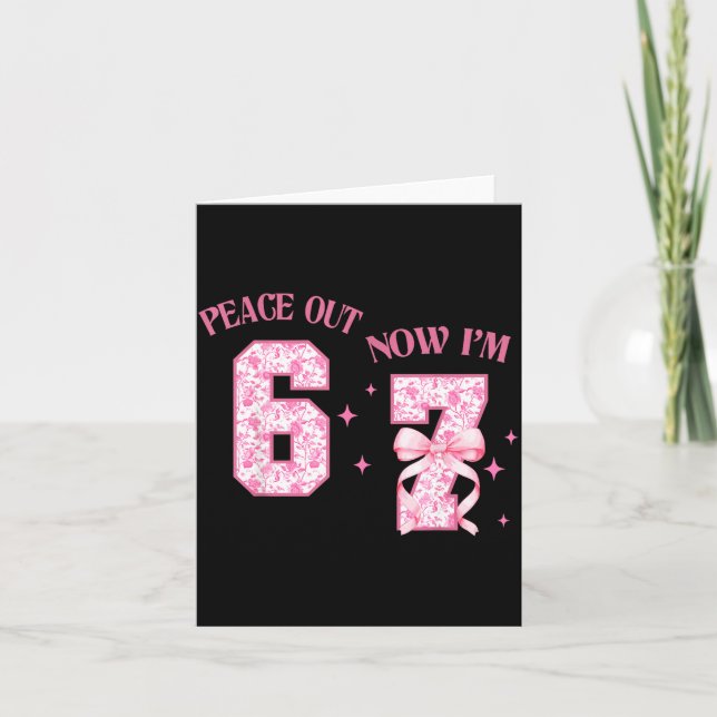 Tarjeta Peace Out 6 Now I'm 7 Year Old Birthday 6 7 Coquet (Anverso)