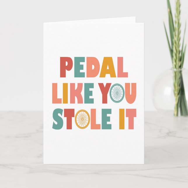 Tarjeta Pedal como tú lo robaste - Cíclica divertida (Anverso)