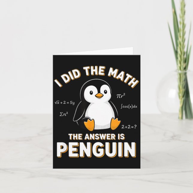 Tarjeta Penguin I Did The Math The Answer Is Penguin - Fun (Anverso)