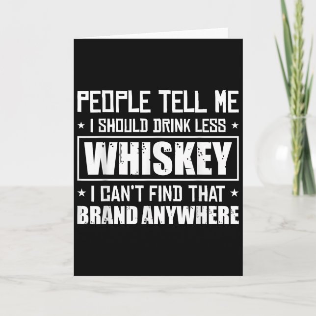 Tarjeta People Tell Me I Should Drink Less Whiskey Can´t F (Anverso)