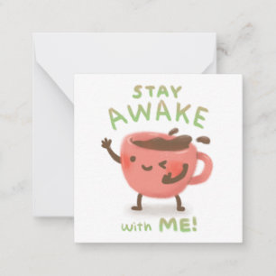Tarjeta Pequeña ¡Mantente despierto conmigo! Ilustracion Coffee Lo