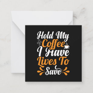 Tarjeta Pequeña Nurse Gift   Sostener Mi Café Tengo Vidas