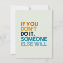 Tarjeta Pequeña Si no lo haces, alguien más lo hará