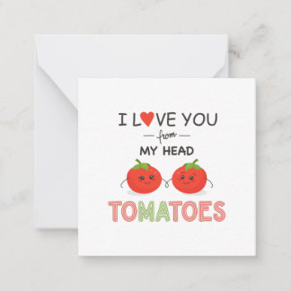TARJETA PEQUEÑA TE AMO DESDE MI CABEZA TOMATES