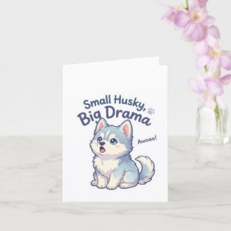 Tarjeta Pequeño Husky Gran Drama Cachorro Divertido