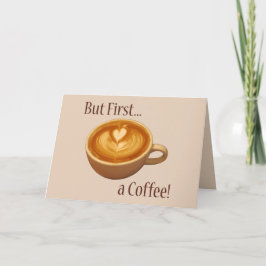 Tarjeta Pero primero, un café
