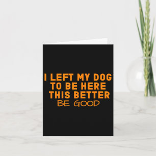 Tarjeta Perro Amor Dejé A Mi Perro Para Estar Aquí Mejor Q