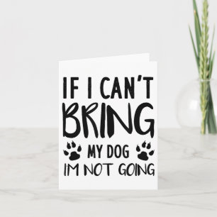 Tarjeta Perro gracioso, si no puedo traer a mi perro no vo