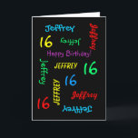 Tarjeta Personalizado personalizada Black 16th Birthday<br><div class="desc">Qué maravillosa tarjeta de saludo personalizada para un 16 cumpleaños o cualquier otra ocasión. En la portada, Name and Age se repite en diferentes tipos de letra y colores sobre un fondo negro. Fácil de personalizar: simplemente CAMBIAR NOMBRE, EDAD y OCASIÓN EN UN SOLO LUGAR. Admite un nombre de hasta...</div>