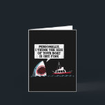 Tarjeta Personalmente Creo Que El Tamaño De Tu Barco Está<br><div class="desc">Personalmente Creo Que El Tamaño De Tu Barco Está Bien Tiburón</div>