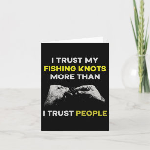 Tarjeta Pesca que confío más en mis nudos de pesca que en