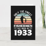Tarjeta Pescadores nacidos en 1933 Regalo de pesca de cump<br><div class="desc">Sólo los mejores pescadores nacen en 1933. Para los pescadores que aman la pesca con mosca,  el engaño,  la caza y estar en el lago. Recibe como regalo de cumpleaños número 90 para tu esposo abuelo,  abuelo o papá.</div>