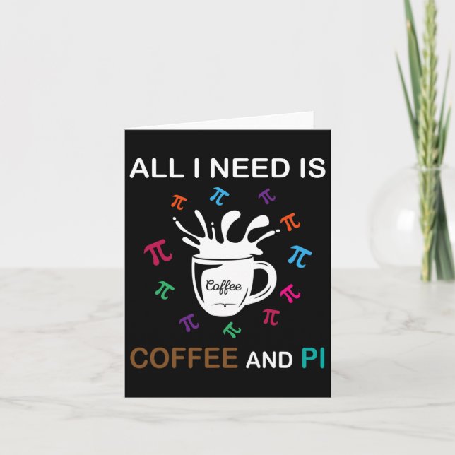 Tarjeta Pi Day Todo Lo Que Necesito Es Café Y Pi (Anverso)