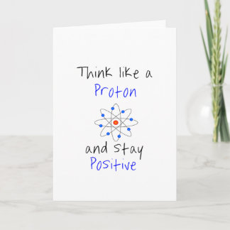 Tarjeta Piense como un protón y permanezca positivo