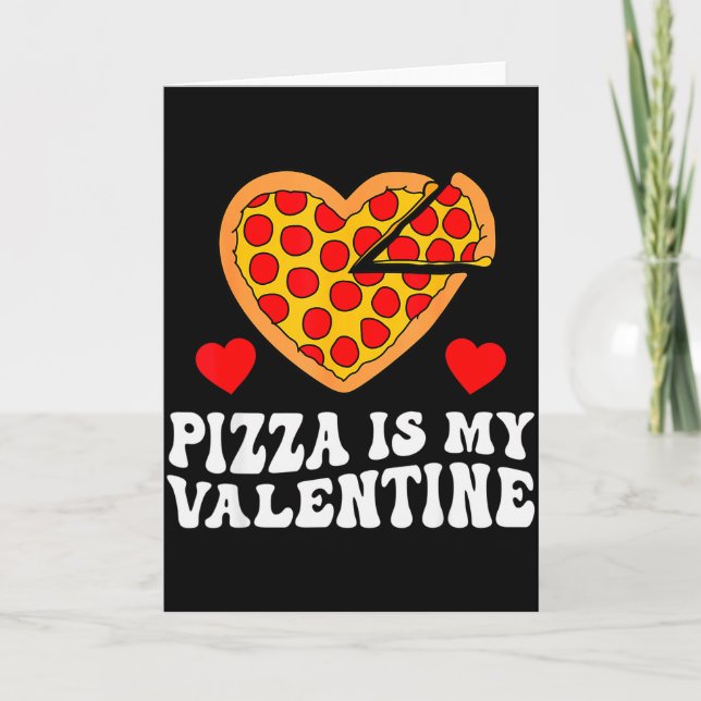 Tarjeta Pizza Is My Valentine Funny Boys Valentines Day To (Anverso)