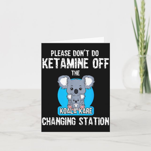 Tarjeta Please Don't Do Ketamine Off The Koala Kare Changi (Anverso)