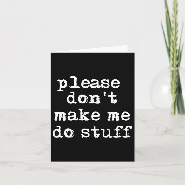 Tarjeta Please Don't Make Me Do Stuff Shirt, Funny Teen  (Anverso)