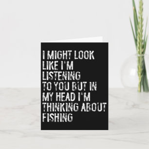 Tarjeta Podría parecer que estoy escuchando pesca