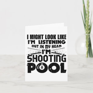 Tarjeta Podría parecer que estoy escuchando Pool Billiards