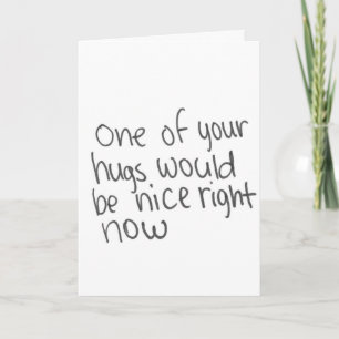 TARJETA PODRÍA USAR UN ABRAZO DE TI AHORA MISMO.